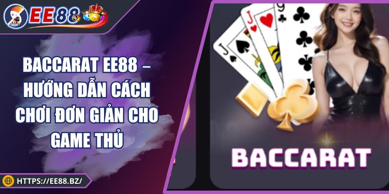 Baccarat XOSO66 – Hướng Dẫn Cách Chơi Đơn Giản Cho Game Thủ