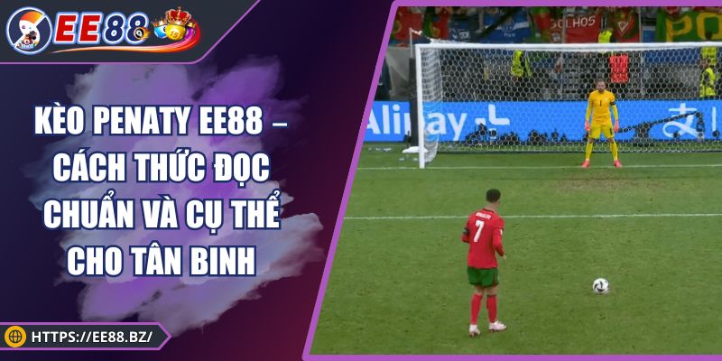 Kèo Penaty XOSO66 – Cách Thức Đọc Chuẩn Và Cụ Thể Cho Tân Binh