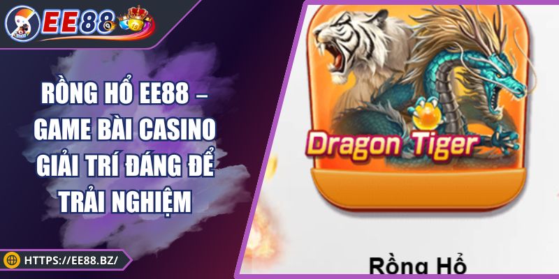 Rồng Hổ XOSO66 – Game Bài Casino Giải Trí Đáng Để Trải Nghiệm